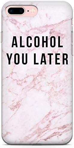 iPhone 7 Plus Case, iPhone 8 Plus Case, Alcohol You Later Phone Case by Casechimp® | Clear Ultra Thin Lightweight Gel Silicon TPU Protective Cover | Bitch Marble Funny Sarcasm Fashion