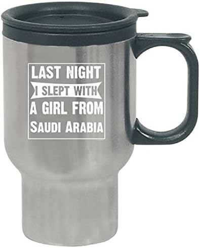 Last Night I Slept With Girl From Saudi Arabia. Funny Gift - Travel Mug