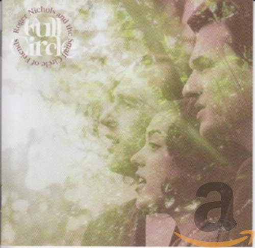 Roger Nichols And The Small Circle Of Friends Full Circle Amazon Com Music