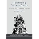 Constructing Economic Science: The Invention of a Discipline 1850-1950 (Oxford Studies in the History of Economics)