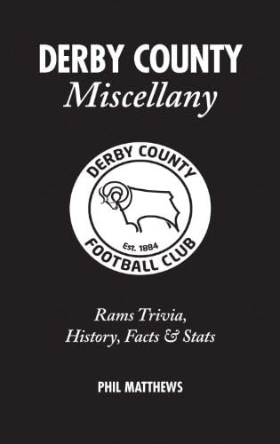 Derby County Miscellany: Rams Trivia, History, Facts and Stats