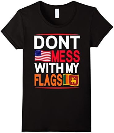 Womens Don't Mess with My Flags USA &amp; Sri Lanka T-Shirt XL Black