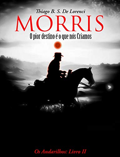 Morris (Os Andarilhos Livro 2) por [B. S. De Lorenci, Thiago ]