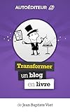 AutoEditeur : Transformer un Blog en Livre (French Edition) by Jean-Baptiste Viet