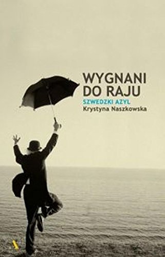 Wygnani do raju. Szwedzki azyl