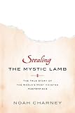 Front cover for the book Stealing the Mystic Lamb: The True Story of the World's Most Coveted Masterpiece by Noah Charney