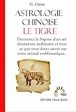 Astrologie du Tigre: Découvrez un art divinatoire et une Sagesse millénaires et tout ce que vous d by G. Cyrus, Felix culpa