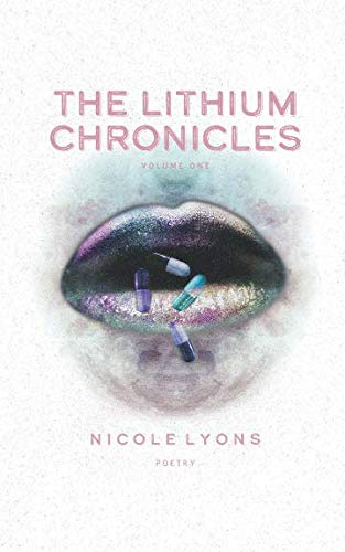 The Lithium Chronicles: Volume One by Nicole Lyons