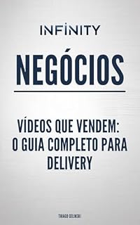 Livro Vídeos que Vendem: O Guia Completo para Delivery (INFINITY NEGÓCIOS)