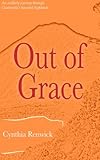 Out of Grace: An unlikely journey through Guatemala's haunted highlands by Cynthia Renwick