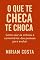 Livro O Que Te Checa Te Choca : Como usar as críticas e comentários das pessoas para evoluir