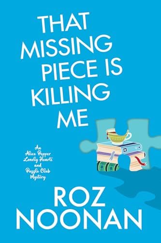 Amazon.com: That Missing Piece Is Killing Me (An Alice Pepper