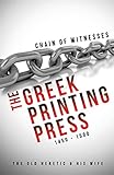 CHAIN OF WITNESSES - THE GREEK PRINTING PRESS 1450 - 1500 by