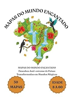 Livro MAPAS DO MUNDO ENCANTADO – Desenhos Anti-estresse de Países Transformados em Mundos Mágicos: Desenhos Anti-estresse de Países Transformados em Mundos Mágicos