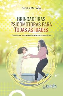 Livro Brincadeiras Psicomotoras Para Todas as Idades; Circuitos e estafetas historiados e temáticos