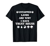Trust Issues: Untapped Lands - Funny Magic Geek TCG Shirt