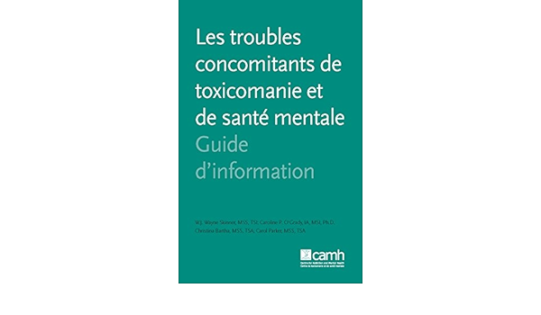 Les Troubles Concomitants De Toxicomanie Et De Sante Mentale Guide D Information Guides D Information French Edition Ebook Skinner W J Wayne O Grady Caroline P Amazon Ca Kindle Store