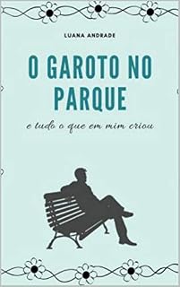 Livro O Garoto no Parque : e tudo o que em mim criou