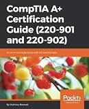 CompTIA A+ Certification Guide (220-901 and 220-902): An all-in-one study guide with full practice t CompTIA A+ Certification Guide (220-901 and 220-902): An all-in-one study guide with full practice t