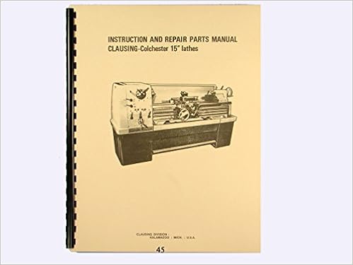 Clausing Colchester 15 Lathe Instruction Repair Parts List Manual Clausing Books