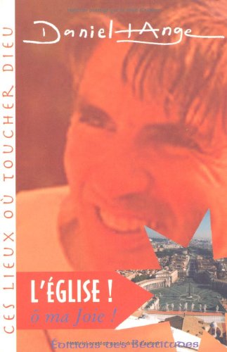 L' Église, ô ma joie !
