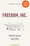 Freedom, INC.: Free Your Employees and Let Them Lead Your Business to Higher Productivity, Profits, and Growth by Brian M Carney, Isaac Getz