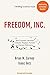 Freedom, INC.: Free Your Employees and Let Them Lead Your Business to Higher Productivity, Profits, and Growth by Brian M Carney, Isaac Getz
