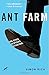 Ant Farm: And Other Desperate Situations
