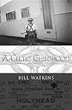 A Celtic Childhood by Bill Watkins