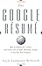 The Google Resume: How to Prepare for a Career and Land a Job at Apple, Microsoft, Google, or Any Top Tech Company