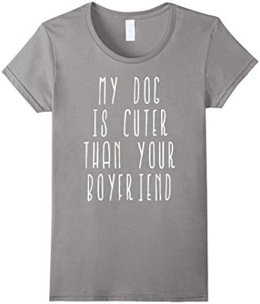 Women's My Dog is Cuter Than Your Boyfriend Funny Pet Lover Tee Small Slate