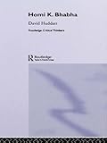 Homi K. Bhabha (Routledge Critical Thinkers) by David Huddart