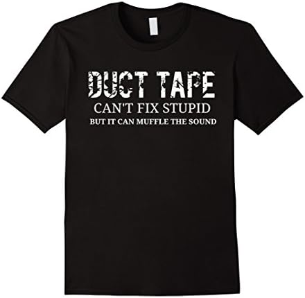Mens Funny Stupid Tee Shirt - Duct Tape Can't Fix Stupid Shirt Large Black