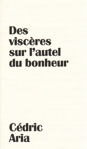 Des  viscères sur l'autel du bonheur