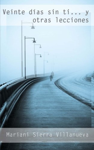 Veinte d�as sin ti (Spanish Edition), by Mariani Sierra Villanueva