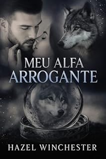 Livro Meu Alfa Arrogante (O Amor de um Alfa)
