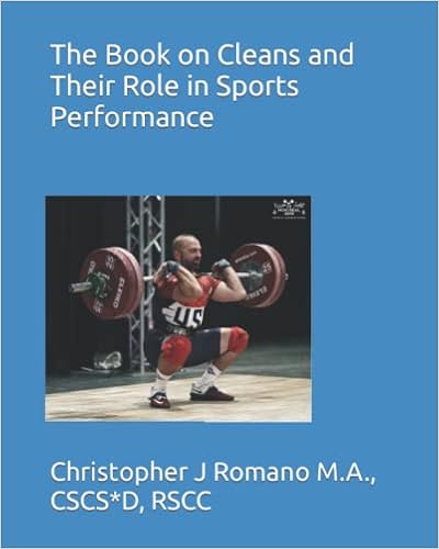 The Book on Cleans and Their Role in Sports Performance (Building Powerful Athletes Through the Olympic Lifts)