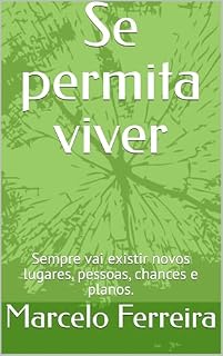 Livro Se permita viver: Sempre vai existir novos lugares, pessoas, chances e planos.