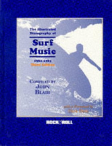 The Illustrated Discography of Surf Music 1961-1965 (Rock & Roll Reference Series)