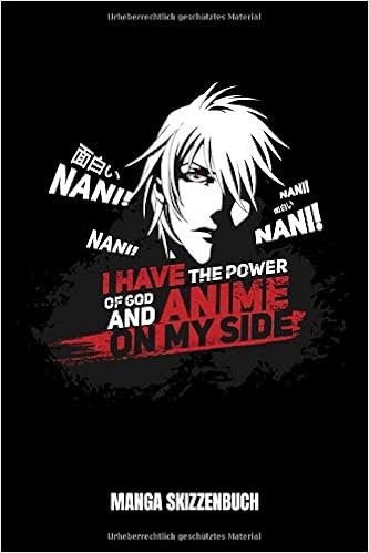 I Have The Power Of God And Anime On My Side Nani Manga Skizzenbuch Anime Comic Manga Skizzenbuch 6x9 A5 Blank I Have The Power Of God And Anime Lehrer