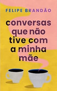 Livro Conversas que não tive com a minha mãe: edição ampliada
