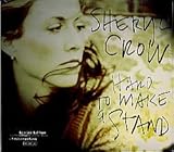 Sheryl Crow Album: «Hard To Make A Stand» (Front side)