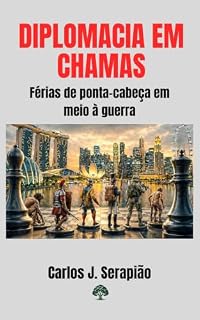 Livro DIPLOMACIA EM CHAMAS: Férias de ponta-cabeça em meio à guerra