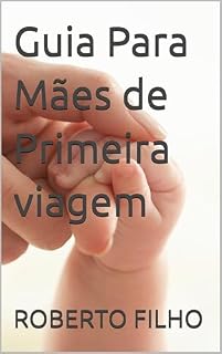 Livro Guia Para Mães de Primeira viagem