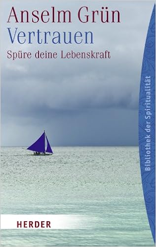Vertrauen Spure Deine Lebenskraft Herder Spektrum Amazon De Lichtenauer Anton Grun Anselm Bucher