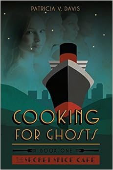 Cooking For Ghosts Book I Quot The Secret Spice Cafe Trilogy