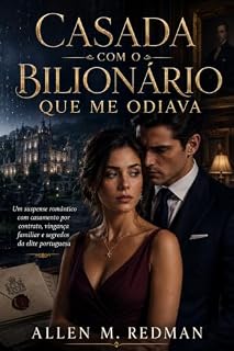 Livro Casada Com o Bilionário Que Me Odiava: Um suspense romântico com casamento por contrato, vingança familiar e segredos da elite portuguesa