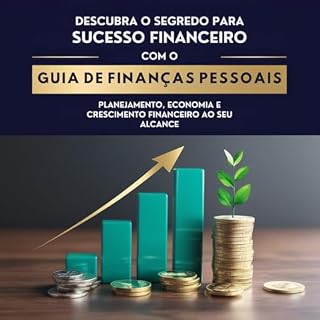 Livro Descubra o Segredo do Sucesso Financeiro com o Guia de Gestão Pessoal: Planejamento, Economia e Crescimento Financeiro ao seu Alcance