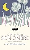 Apprivoiser son ombre. Le Côté mal aimé de soi (POINTS Vivre) (French Edition) by 