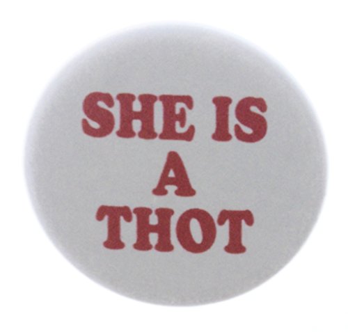 A&T Designs Unisex - She is a Thot 1.25